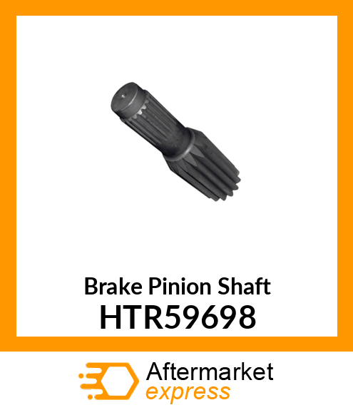 Brake Pinion Shaft HTR59698