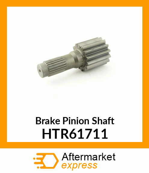 Brake Pinion Shaft HTR61711