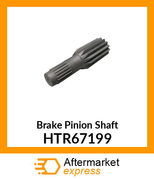 Brake Pinion Shaft HTR67199