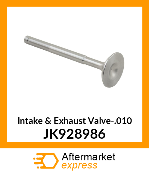 Intake & Exhaust Valve-.010 JK928986