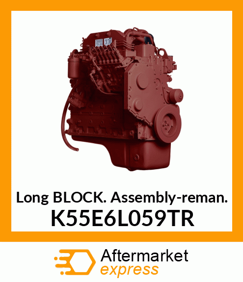 Long Block Assembly-reman. K55E6L059TR