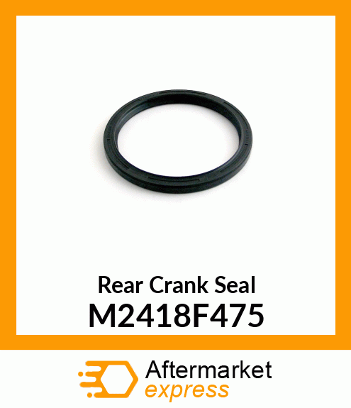 Rear Crank Seal M2418F475