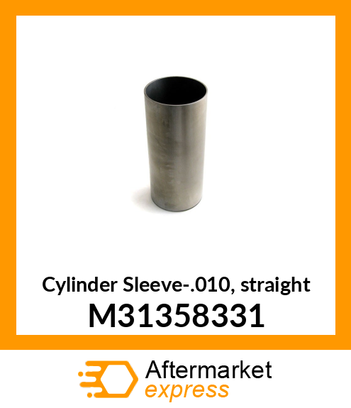 Cylinder Sleeve-.010, straight M31358331