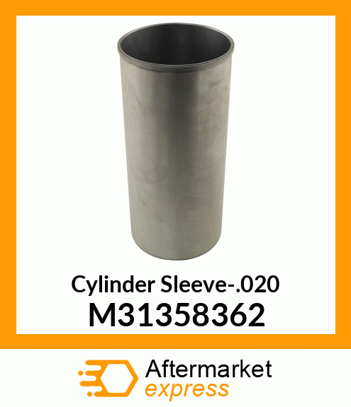 Cylinder Sleeve-.020 M31358362