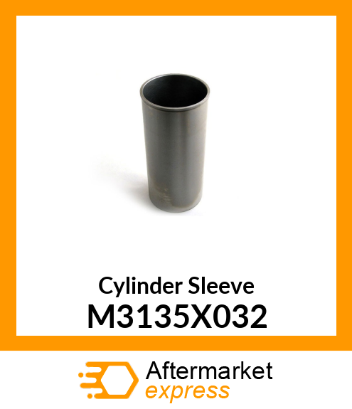 Cylinder Sleeve M3135X032