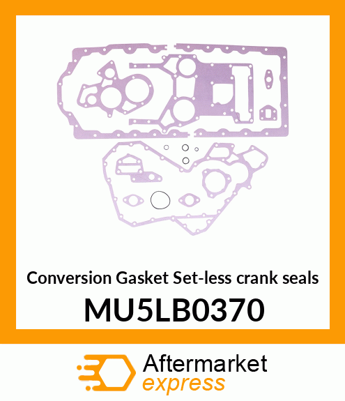 Conversion Gasket Set-less crank seals MU5LB0370