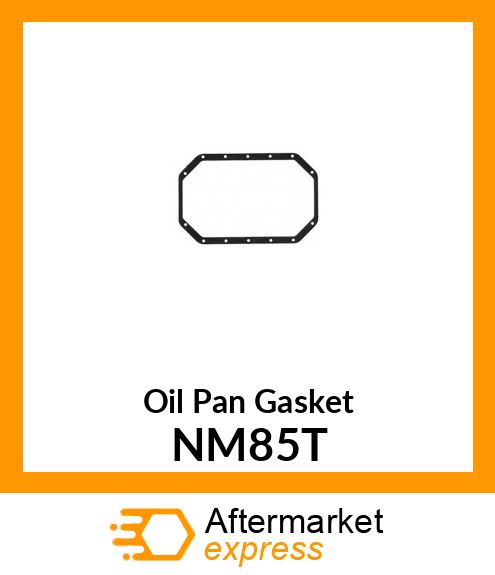 Oil Pan Gasket NM85T