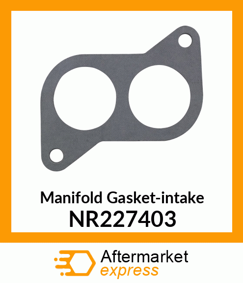 Manifold Gasket-intake NR227403