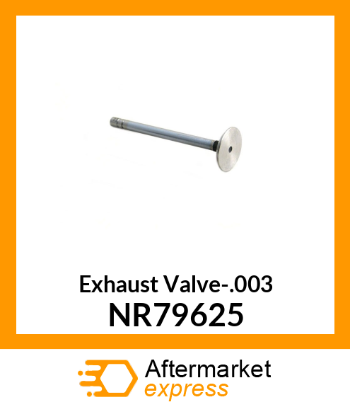 Exhaust Valve-.003 NR79625