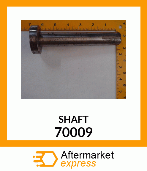 SHAFT 70009