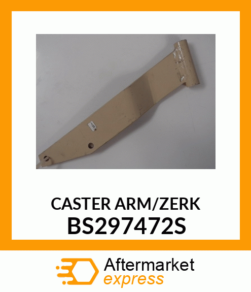 CASTER ARM/ZERK BS297472S