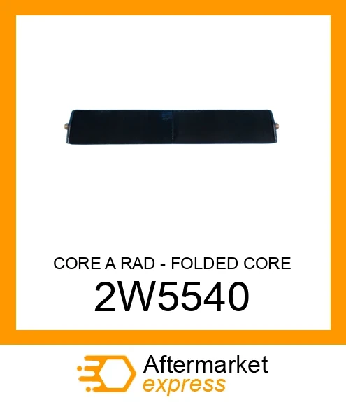 2W5540 - CORE A RAD - FOLDED CORE fits CATERPILLAR | Price