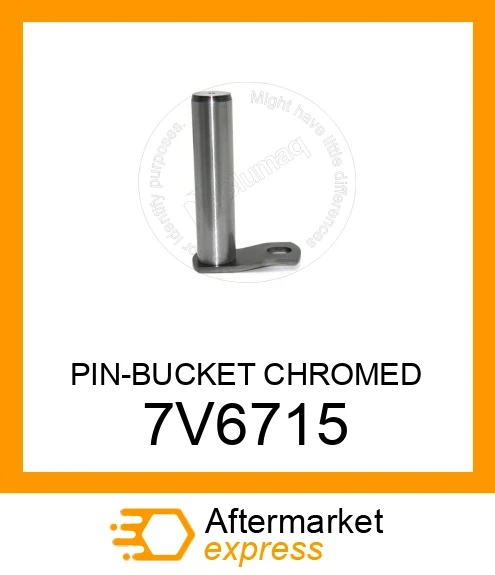7V6715 - PIN-BUCKET CHROMED fits CATERPILLAR | Price: $61.85 Stock