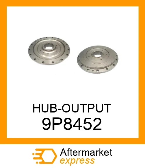 9P8452 - HUB-OUTPUT fits CATERPILLAR | Price: $280.82 Stock: Texas