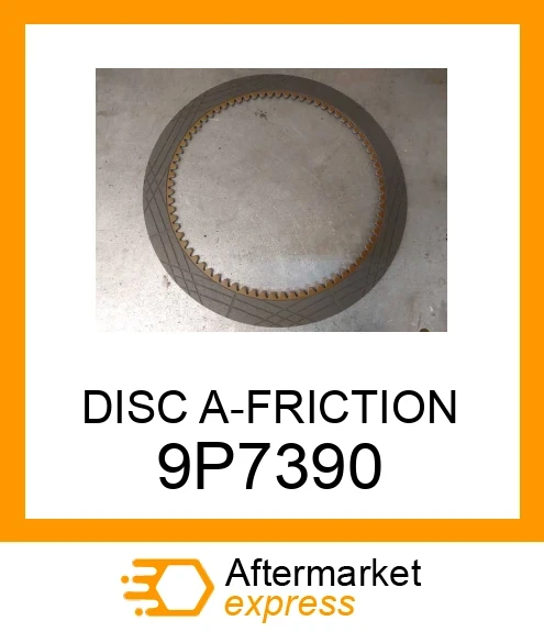 9P7390 - DISC A-FRICTION fits CATERPILLAR | Price: $32.04 Stock: Texas