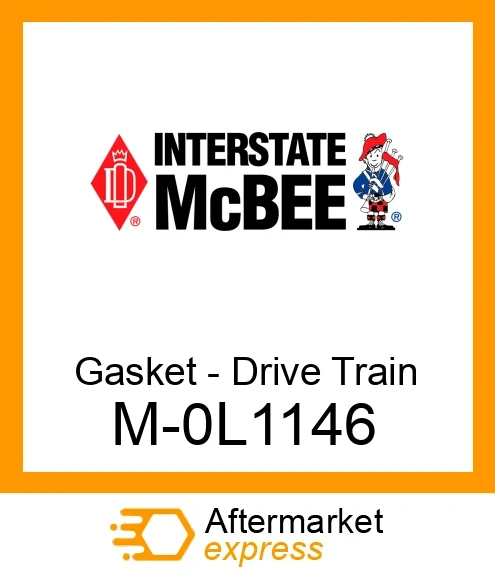 Gasket - Drive Train M-0L1146