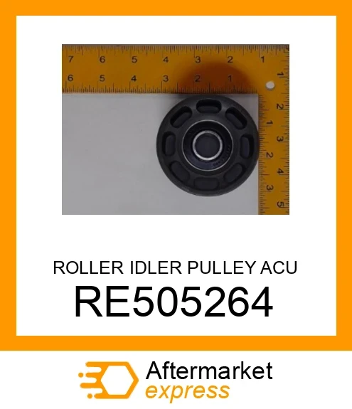 RE505264 - ROLLER IDLER PULLEY ACU fits JOHN DEERE | Price: $33.17 ...