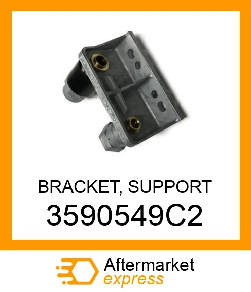 3590549C2 - BRACKET, SUPPORT fits NAVISTAR | Price: $142.54 3590549C2 - BRACKET, SUPPORT fits NAVISTAR | Price: $142.54